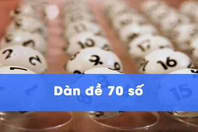 Dàn đề 70 số là gì? Mẹo đánh đề 70 bách chiến bách thắng